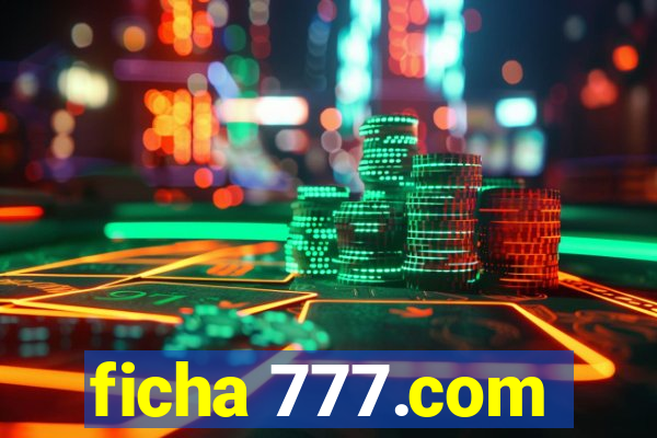 ficha 777.com